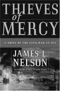 Thieves Of Mercy A Novel Of The Civil War At Sea cover