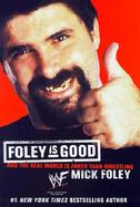 Foley is Good: ...and the Real World is Faker Than Wrestling cover