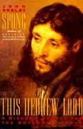 This Hebrew Lord A Bishop's Search for the Authentic Jesus cover