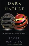 Dark Nature A Natural History of Evil cover