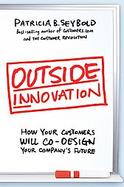 Outside Innovation How Your Customers Will Co-design Your Company's Future cover