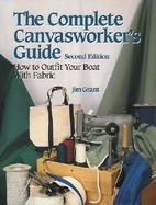The Complete Canvasworker's Guide: How to Outfit Your Boat Using Natural or Synthetic Cloth cover