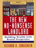 The New No-Nonsense Landlord: Building Wealth With REntal Properties cover