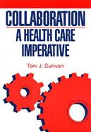 Collaboration A Health Care Imperative cover