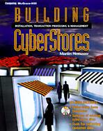 Building Cyberstores: Installation, Transaction Processing, and Management with CDROM cover