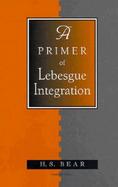A Primer of Lebesgue Integration cover