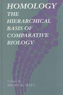 Homology: The Hierarchical Basis of Comparative Biology cover