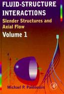 Fluid-Structure Interactions Slender Structures and Axial Flow (volume1) cover