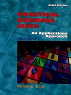 Practical Business Math An Applications Approach/Brief Edition cover