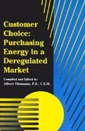 Customer Choice: Purchasing Energy in a Deregulated Market cover