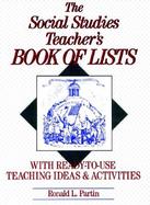 The Social Studies Teacher's Book of Lists: With Ready-To-Use Teaching Ideas & Activities cover