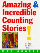 Amazing & Incredible Counting Stories; A Number of Tall Tales. cover