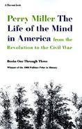 The Life of the Mind in America From the Revolution to Civil War cover