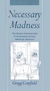 Necessary Madness The Humor of Domesticity in Nineteenth-Century American Literature cover