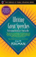 Writing Great Speeches  Professional Techniques You Can Use (Part of the Essence of Public Speaking Series) cover