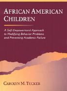 African American Children A Self-Empowerment Approach to Modifying Behavior Problems and Preventing Academic Failure cover