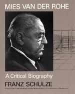Mies Van Der Rohe A Critical Biography cover