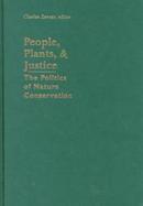 People, Plants, and Justice The Politics of Nature Conservation cover