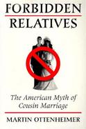 Forbidden Relatives The American Myth of Cousin Marriage cover