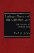 Business Firms and the Common Law: The Evolution of Efficient Rules cover