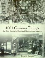 1001 Curious Things Ye Olde Curiosity Shop and Native American Art cover