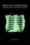 Dissecting Stephen King From the Gothic to Literary Naturalism cover