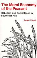 Moral Economy of the Peasant Rebellion and Subsistence in Southeast Asia cover