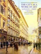 The City as a Work of Art: London, Paris, Vienna cover