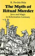 The Myth of Ritual Murder: Jews and Magic in Reformation Germany cover