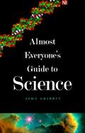 Almost Everyone's Guide to Science The Universe, Life and Everything cover