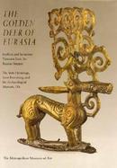 The Golden Deer of Eurasia Scythian and Sarmatian Treasures from the Russian Steppes  The State Hermitage, Saint Petersburg, and the Archaeological Mu cover