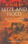 Seize and Hold: Master Strokes on the Battlefield cover