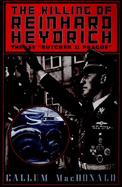 The Killing of Reinhard Heydrich The Ss 