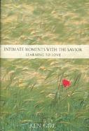 Intimate Moments With the Savior Learning to Love cover