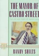 The Mayor of Castro Street The Life and Times of Harvey Milk cover
