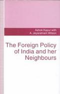 The Foreign Policy of India and Her Neighbours cover