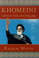 Khomeini Life of the Ayatollah cover