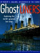 Ghost Liners Exploring the World's Greatest Lost Ships cover
