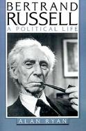 Bertrand Russell A Political Life cover
