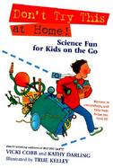 Don't Try This at Home!: Science Fun for Kids on the Go cover