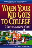 When Your Kid Goes to College A Parents' Survival College cover