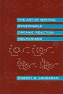 The Art of Writing Reasonable Organic Reaction Mechanisms cover