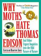 Why Moths Hate Thomas Edison And Other Urgent Inquiries into the Odd Nature of Nature cover