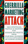 Guerrilla Marketing Attack New Strategies, Tactics, and Weapons for Winning Big Profits for Your Small Business cover