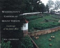 Washington's Gardens at Mount Vernon Landscape of the Inner Man cover