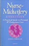 Nurse-Midwifery Handbook: A Practical Guide to Prenatal and Postpartum Care cover