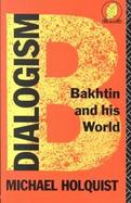 Dialogism: Bakhtin and His World cover