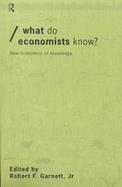 What Do Economists Know? New Economics of Knowledge cover