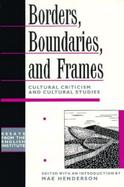 Borders, Boundaries, and Frames Essays in Cultural Criticism and Cultural Studies cover