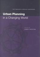 Urban Planning in a Changing World The Twentieth Century Experience cover